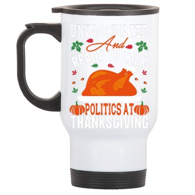 Unvaccinated And Ready To Talk Politics At Thanksgiving Stainless Steel Travel Mug