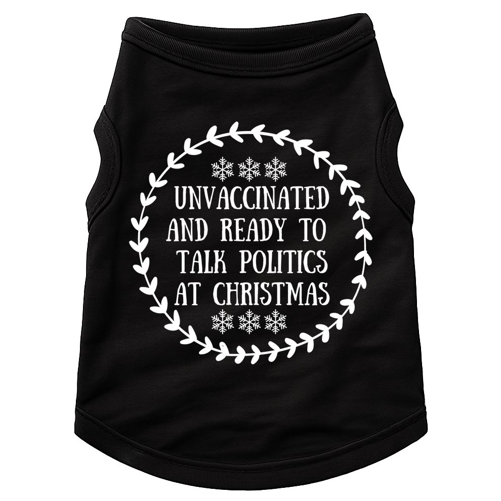 Unvaccinated And Ready To Talk Politics Christmas Doggie Tank