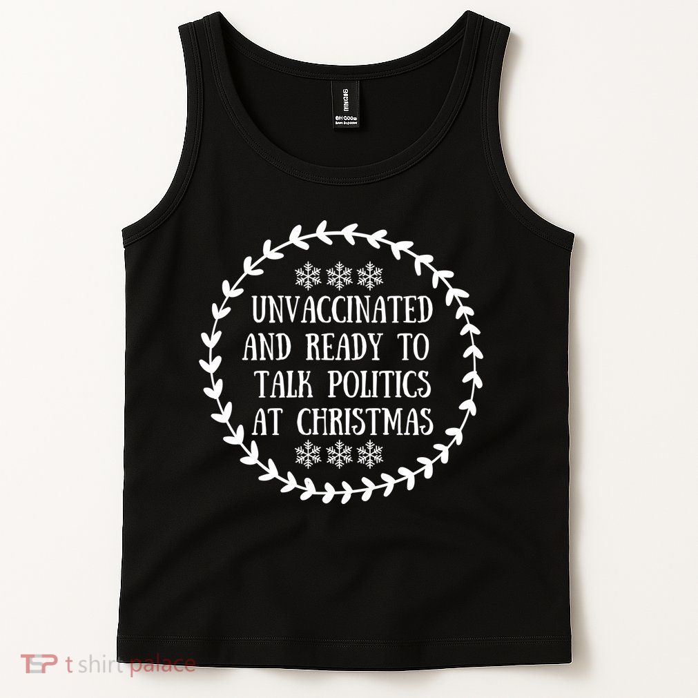 Unvaccinated And Ready To Talk Politics Christmas Tank Top