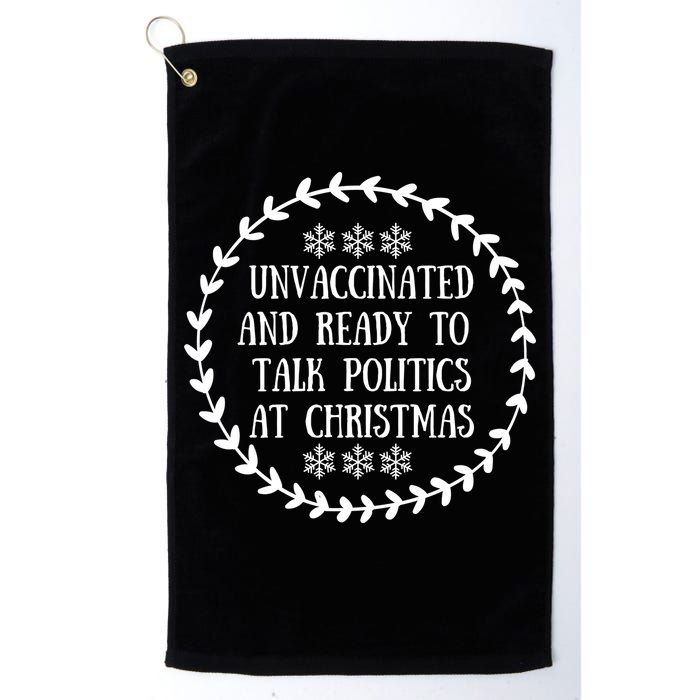 Unvaccinated And Ready To Talk Politics Christmas Golf Towel