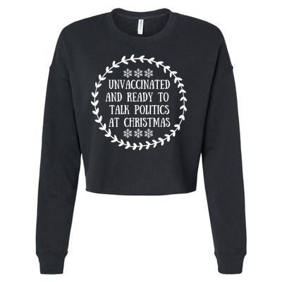 Unvaccinated And Ready To Talk Politics Christmas Cropped Pullover Crew