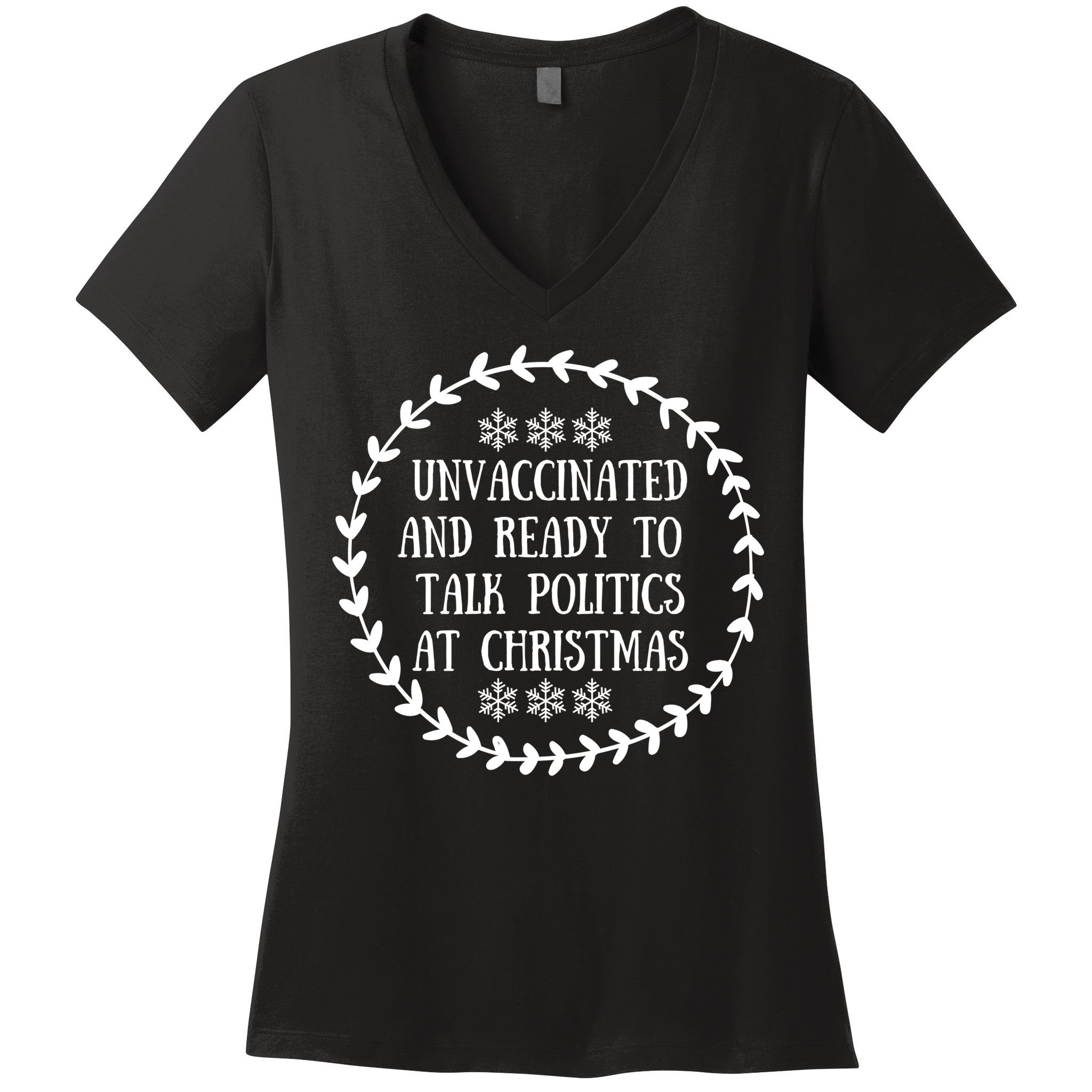 Unvaccinated And Ready To Talk Politics Christmas Women's V-Neck T-Shirt