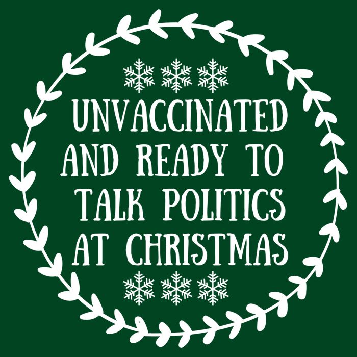 Unvaccinated And Ready To Talk Politics Christmas Sweatshirt