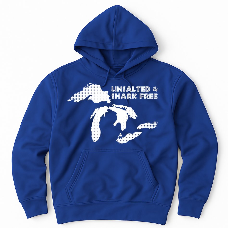 Unsalted And Shark Free Great Lakes Mi Michiganian Pride Gift Hoodie