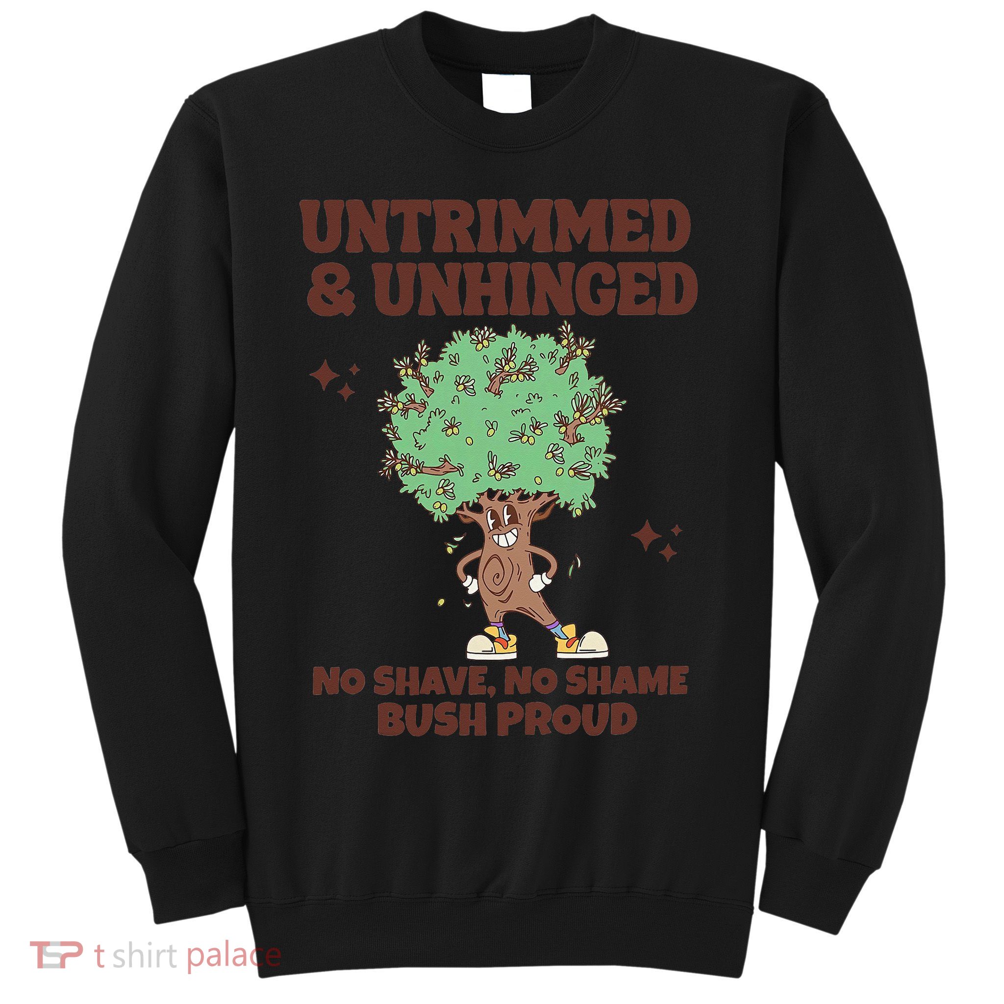 Untrimmed And Unhinged No Shave No Shame Bush Proud Sweatshirt