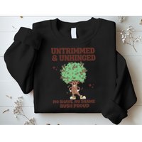 Untrimmed And Unhinged No Shave No Shame Bush Proud Sweatshirt