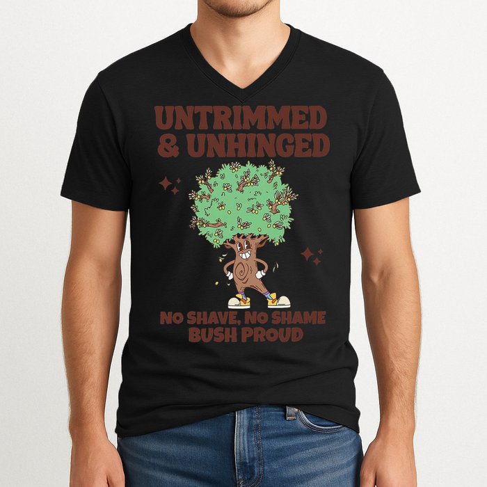 Untrimmed And Unhinged No Shave No Shame Bush Proud V-Neck T-Shirt