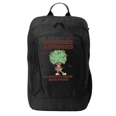 Untrimmed And Unhinged No Shave No Shame Bush Proud City Backpack