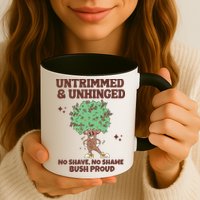 Untrimmed And Unhinged No Shave No Shame Bush Proud Mug