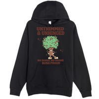 Untrimmed And Unhinged No Shave No Shame Bush Proud Premium Pullover Hoodie