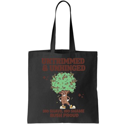Untrimmed And Unhinged No Shave No Shame Bush Proud Bag