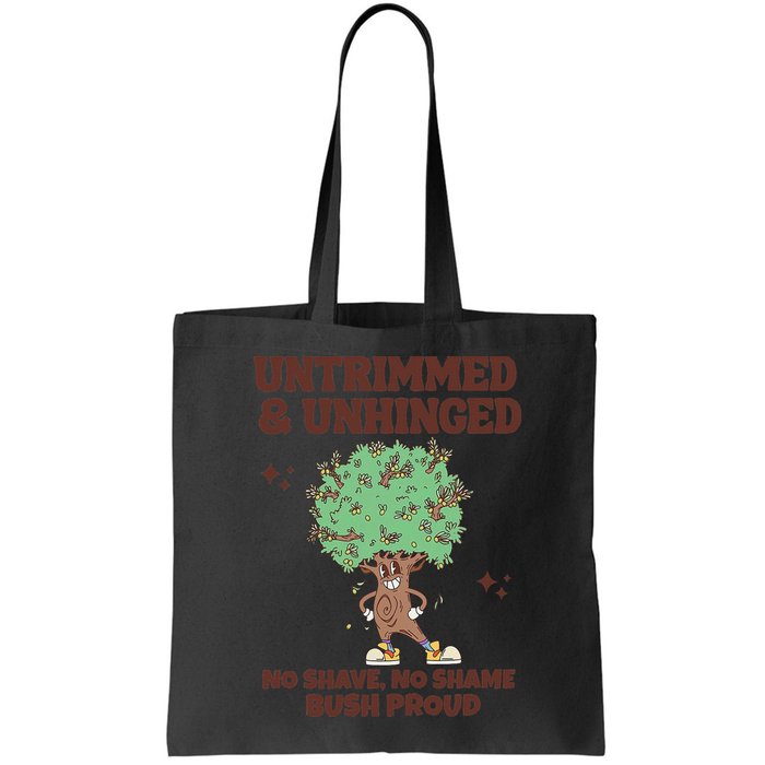 Untrimmed And Unhinged No Shave No Shame Bush Proud Bag