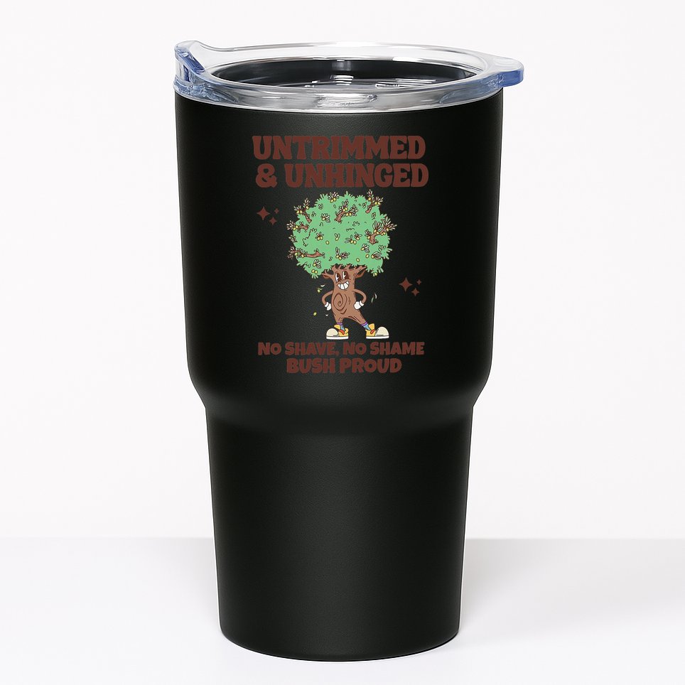 Untrimmed And Unhinged No Shave No Shame Bush Proud Tumbler