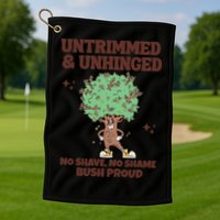 Untrimmed And Unhinged No Shave No Shame Bush Proud Golf Towel
