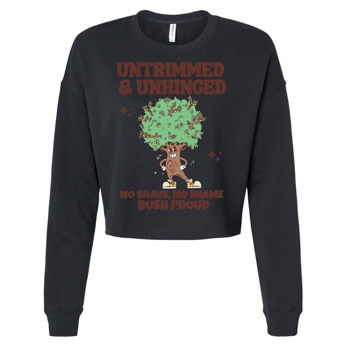Untrimmed And Unhinged No Shave No Shame Bush Proud Cropped Pullover Crew