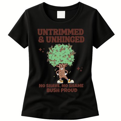 Untrimmed And Unhinged No Shave No Shame Bush Proud Womens T-Shirt