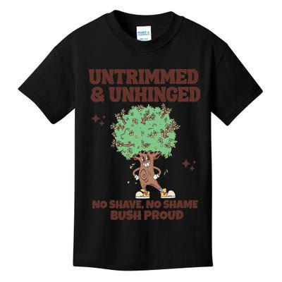 Untrimmed And Unhinged No Shave No Shame Bush Proud Kids T-Shirt