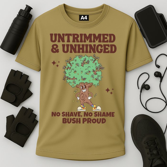 Untrimmed And Unhinged No Shave No Shame Bush Proud Performance Shirt