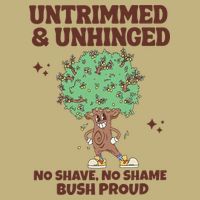 Untrimmed And Unhinged No Shave No Shame Bush Proud Performance Shirt