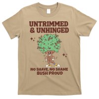Untrimmed And Unhinged No Shave No Shame Bush Proud T-Shirt