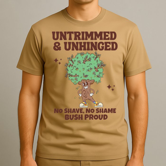 Untrimmed And Unhinged No Shave No Shame Bush Proud T-Shirt
