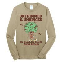 Untrimmed And Unhinged No Shave No Shame Bush Proud Tall Long Sleeve T-Shirt