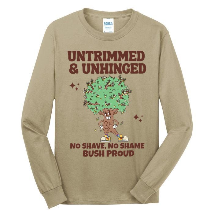 Untrimmed And Unhinged No Shave No Shame Bush Proud Tall Long Sleeve T-Shirt