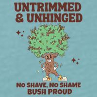 Untrimmed And Unhinged No Shave No Shame Bush Proud Sueded Cloud Jersey T-Shirt