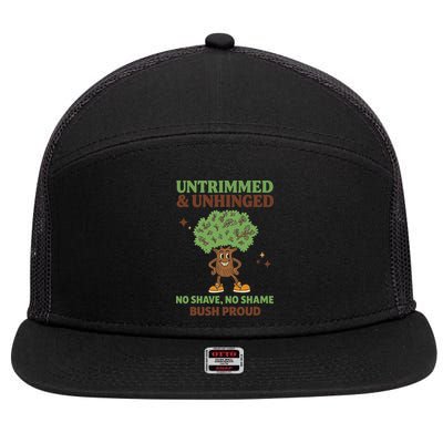 Untrimmed And Unhinged No Shave No Shame Bush Proud Funny 7 Panel Mesh Trucker Snapback Hat
