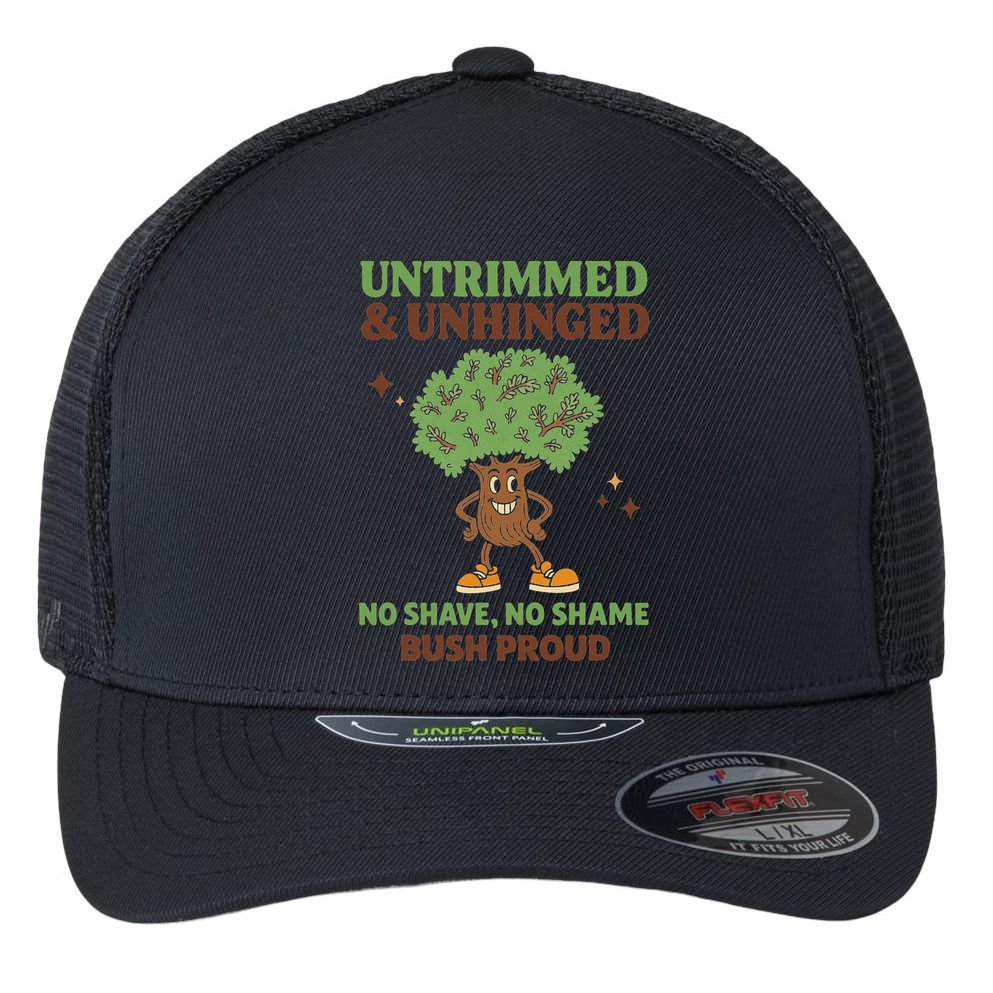Untrimmed And Unhinged No Shave No Shame Bush Proud Funny Flexfit Unipanel Trucker Cap