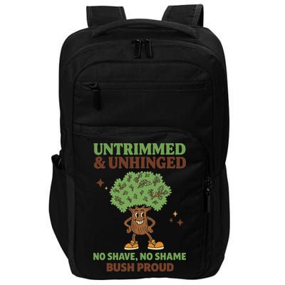 Untrimmed And Unhinged No Shave No Shame Bush Proud Funny Impact Tech Backpack