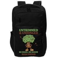 Untrimmed And Unhinged No Shave No Shame Bush Proud Funny Impact Tech Backpack