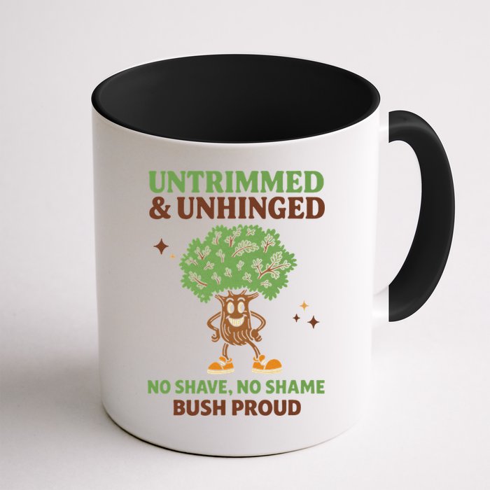 Untrimmed And Unhinged No Shave No Shame Bush Proud Funny Mug
