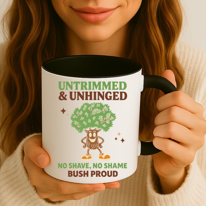 Untrimmed And Unhinged No Shave No Shame Bush Proud Funny Mug