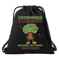 Untrimmed And Unhinged No Shave No Shame Bush Proud Funny Drawstring Bag