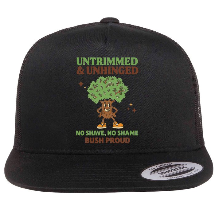 Untrimmed And Unhinged No Shave No Shame Bush Proud Funny Flat Bill Trucker Hat