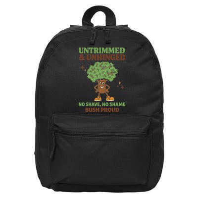 Untrimmed And Unhinged No Shave No Shame Bush Proud Funny 16 in Basic Backpack