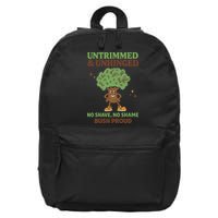 Untrimmed And Unhinged No Shave No Shame Bush Proud Funny 16 in Basic Backpack