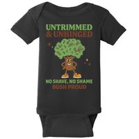 Untrimmed And Unhinged No Shave No Shame Bush Proud Funny Baby Bodysuit