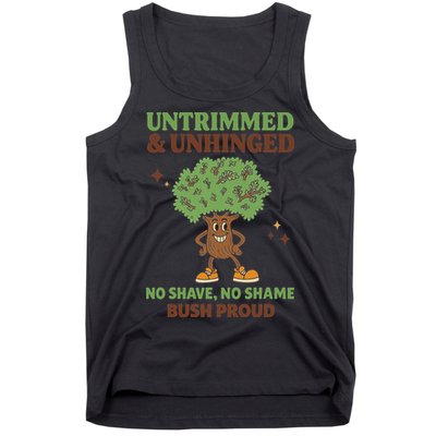 Untrimmed And Unhinged No Shave No Shame Bush Proud Funny Tank Top