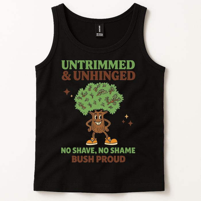 Untrimmed And Unhinged No Shave No Shame Bush Proud Funny Tank Top