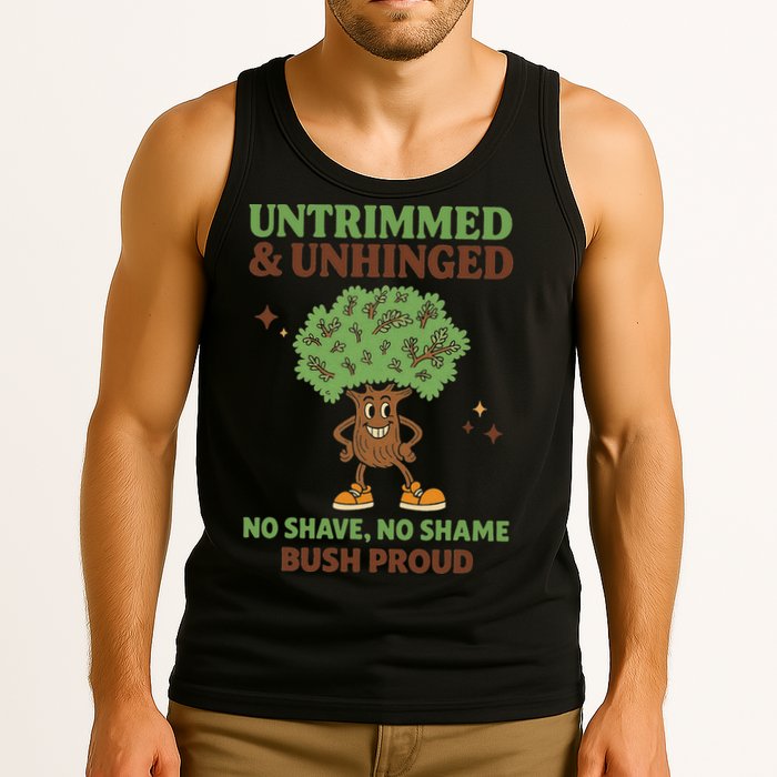 Untrimmed And Unhinged No Shave No Shame Bush Proud Funny Tank Top
