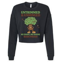 Untrimmed And Unhinged No Shave No Shame Bush Proud Funny Cropped Pullover Crew