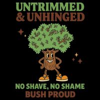 Untrimmed And Unhinged No Shave No Shame Bush Proud Funny Cropped Pullover Crew