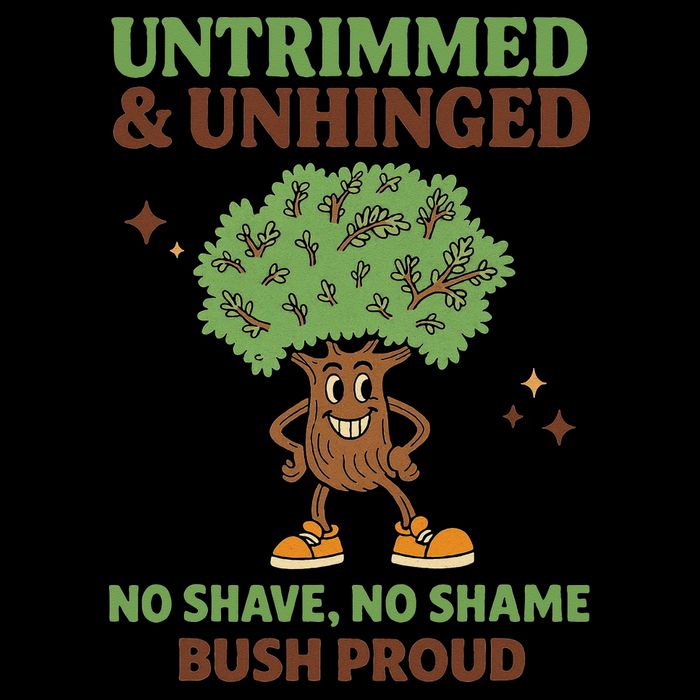 Untrimmed And Unhinged No Shave No Shame Bush Proud Funny Cropped Pullover Crew