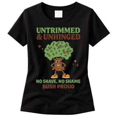 Untrimmed And Unhinged No Shave No Shame Bush Proud Funny Womens T-Shirt