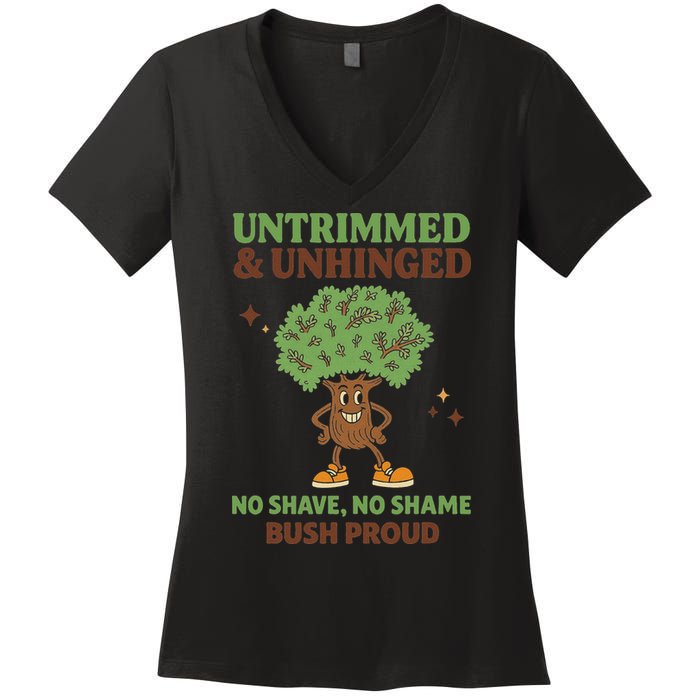 Untrimmed And Unhinged No Shave No Shame Bush Proud Funny Women's V-Neck T-Shirt