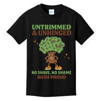 Untrimmed And Unhinged No Shave No Shame Bush Proud Funny Kids T-Shirt