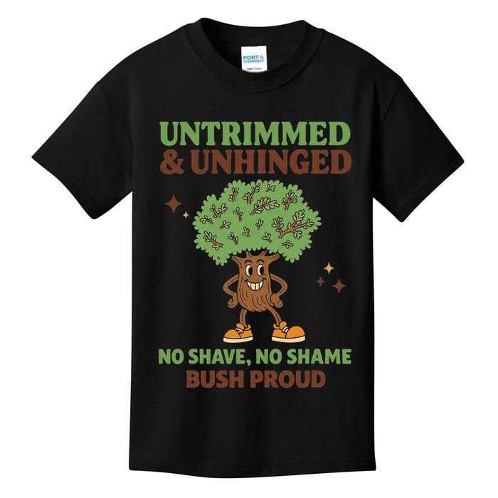 Untrimmed And Unhinged No Shave No Shame Bush Proud Funny Kids T-Shirt