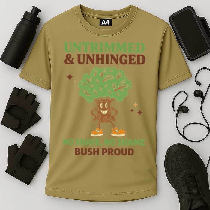 Untrimmed And Unhinged No Shave No Shame Bush Proud Funny Cooling Performance Crew T-Shirt